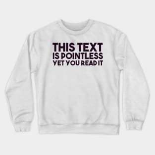 Don't Read The Text Crewneck Sweatshirt